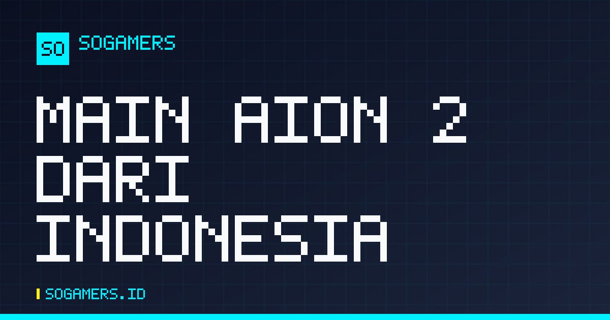 Kartu artikel bergaya arcade bertuliskan Main AION 2 dari Indonesia dari SOGamers