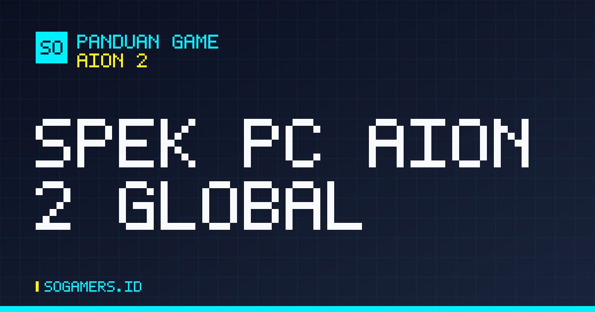 Kartu artikel bergaya arcade bertuliskan Spek PC AION 2 Global dari SOGamers